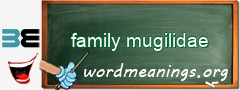 WordMeaning blackboard for family mugilidae